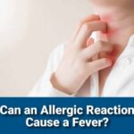 Can Allergies Cause a Fever? Understanding the Connection Between Allergies and Body Temperature